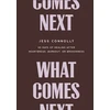 KNYGA Connolly, Jess What Comes Next: 40 Days of After Heartbreak, Burnout, or Brokenness