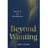 KNYGA Cooke, Matt (Matt Cooke) Beyond Wanting: The Art of True Manifestation