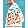KNYGA Cottrell-Boyce, Frank Unforgotten Coat: A funny, warm-hearted and compelling story of friendship and adversity, winner of the Guardian Children's Fiction Prize, from the UK Children’s Laureate 2024–2026