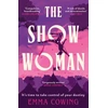 KNYGA Cowing Emma THE SHOW WOMAN: The compulsive and unforgettable new historical novel