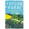 KNYGA CPRE Future Rural: Imagining Tomorrow's Countryside