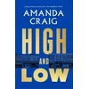 KNYGA Craig, Amanda High and Low: 'The most mischievous take imaginable on the way we live now' Francis Spufford