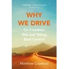 KNYGA Crawford, Matthew Why We Drive: On Freedom, Risk and Taking Back Control