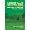 KNYGA Crolla, Rachel; McKeating, Carl 15 Short Walks in the Yorkshire Dales - Grassington, Skipton, Malham and Ilkley