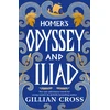 KNYGA Cross, Gillian Homer's Odyssey and Iliad: The must-have bumper edition of Homer's epic stories: an award-winning retelling with stylish illustrations, the perfect read for fans of Greek myths aged 8, 9, 10, 11