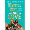KNYGA Lex Croucher Croucher Lex Gwen and Art Are Not in Love: Winner of the YA Book Prize and Books Are My Bag Readers' Award for YA