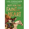 KNYGA Croucher, Lex Not for the Faint of Heart: from the award-winning author of Gwen and Art Are Not in Love