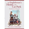 KNYGA Dalrymple, Theodore Englishman's Home Is His Car Park: Slovenliness as a Way of Life