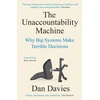 KNYGA Dan Davies Unaccountability Machine, Why Big Systems Make Terrible Decisions