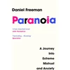 KNYGA Daniel Freeman Paranoia, A Journey into Extreme Mistrust and Anxiety
