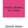 KNYGA Danielle Dutton Prairie, Dresses, Art, Other