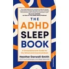 KNYGA Darwall-Smith, Heather ADHD Sleep Book: A Compassionate Guide for the Wired and Overtired Brain