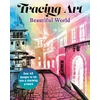 KNYGA Davenport, Aurelia Tracing Art: Beautiful World: Over 40 Designs to Ink Into a Charming Artwork