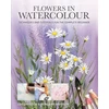 KNYGA Davidson Lois Flowers in Watercolour, Techniques and Tutorials For The Complete Beginner