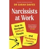KNYGA Davies, Dr Sarah Narcissists at Work: How to navigate difficult people and workplace toxicity