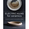 KNYGA Davies, Jo Electric Kilns for Ceramics: A Makers Guide to Successful Firing