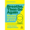 KNYGA Davies, Josie; Dawar, Sanjana Breathe, Then Go Again: Become Resilient at Work
