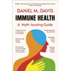 KNYGA Davis, Daniel M Immune Health: A Myth-busting Guide