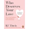 KNYGA Davis Kc Who Deserves Your Love: How to Create Boundaries to Start, Strengthen or End Any Relationship