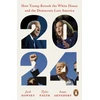 KNYGA Dawsey, Josh; Pager, Tyler 2024: How Trump Retook the Baltas House and the Democrats Lost America