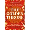 KNYGA de Bellaigue, Christopher Golden Throne: The Story of Suleyman the Magnificent