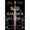 KNYGA Force Kiss of Hammer and Flame: The must-read, sizzling romantasy debut for fans of Throne of Glass