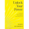 KNYGA Delbridge, Poppy Unlock Your Power: A Seven-Step System to Transform Your Mindset and Create Change That Lasts