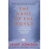 KNYGA Denis Johnson Name of the World, The