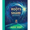 KNYGA Dent, Susie Roots We Share: 100 Words That Bring Us Together