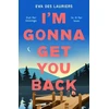 KNYGA Des Lauriers, Eva I'm Gonna Get You Back: a gorgeous second-chance love story, featuring explosive secrets and friendship fallouts
