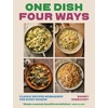 KNYGA Desmazery, Barney One Dish Four Ways: Classic Recipes Reimagined For Every Season