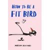 KNYGA Deuchars, Marion How to be a Fit Bird
