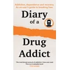 KNYGA Diary of a Secret Drug Addict: Addiction, Dependence and Recovery. an Ex-User’s Guide to Breaking Free.