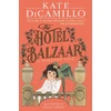 KNYGA DiCamillo, Kate Hotel Balzaar: A wise and magical story that celebrates fairytales from the internationally bestselling author of THE TALE OF DESPEREAUX, perfect for age 8, 9, 10, 11