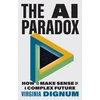 KNYGA Dignum, Virginia AI Paradox: How to Make Sense of a Complex Future