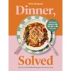 KNYGA Dingwall, Holly Dinner, Solved: Fast and Flexible Recipes for Every Day in 10, 20, 30 or 40 Minutes