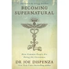 KNYGA Dispenza, Dr Joe Becoming Supernatural