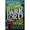 KNYGA Django Wexler How to Become the Dark Lord and Die Trying