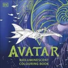 KNYGA DK Avatar Bioluminescent Colouring Book: The Officially Licensed Glow in the Dark Colouring Book