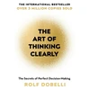 KNYGA Dobelli, Rolf Art of Thinking Clearly: The Secrets of Perfect Decision-Making