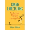 KNYGA Dodd, Celia Grand Expectations: The joys and dilemmas of being a grandparent