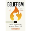 KNYGA Dolan, Paul Beliefism: How to stop hating the people we disagree with