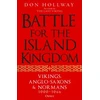 KNYGA Don Hollway Battle for the Island Kingdom, Vikings, Anglo-Saxons &amp; Normans, 1000-1066