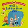 KNYGA Donaldson, Julia What the Ladybird Heard at the Zoo: A brilliantly funny animal adventure