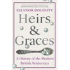 KNYGA Doughty, Eleanor Heirs and Graces: A History of the Modern British Aristocracy