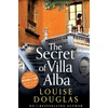 KNYGA Douglas, Louise Secret of Villa Alba: The beautifully written, page-turning novel from NUMBER 1 BESTSELLER Louise Douglas
