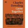 KNYGA Dowding, Charles Grow Together: 50 Planting Partnerships to Boost Your Harvests