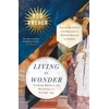 KNYGA Dreher, Rod Living in Wonder: Finding Mystery and Meaning in a Secular Age
