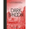 KNYGA Drew Gray Dark London, A Journey Through the City's Mysterious and Macabre Underworld