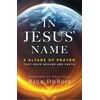 KNYGA Dubose, Rick; Clay, Doug In Jesus` Name – 5 Altars of Prayer That Move Heaven and Earth